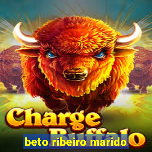 beto ribeiro marido